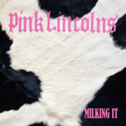 Pink Lincolns : Milking It Pink Lincolns : Milking It